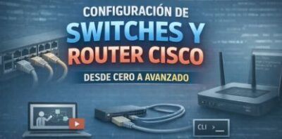 Curso Online Configuración de Switches y Router Cisco de Cero a Avanzado